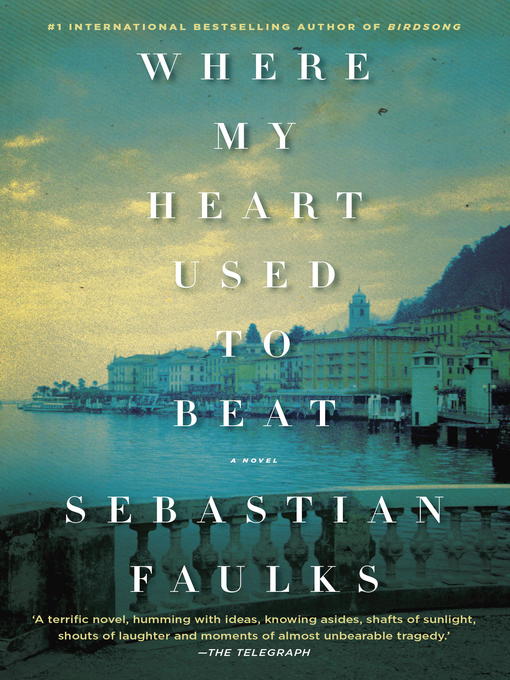 Détails du titre pour Where My Heart Used to Beat par Sebastian Faulks - Disponible